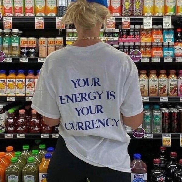 Your Energy Is Your Currency Printed Back Letter T-shirt - Image 5