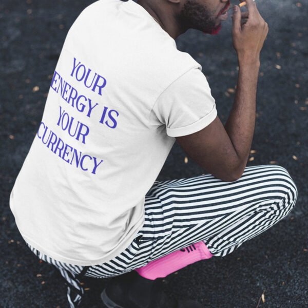 Your Energy Is Your Currency Printed Back Letter T-shirt - Image 9